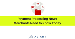 Copy of Payment Processing News Merchants Need to Know About